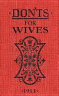 Don'ts for Wives - After you've wed, tips from 1913 on how to stay happy!