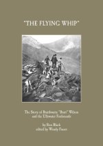 The Flying Whip : The Story of Braithwaite 'Brait' Wilson and the Ullswater Foxhounds