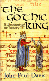 THE GOTHIC KING - A BIOGRAPHY OF HENRY III