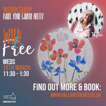 ‘Paint your Garden Pretty’ with Sally Taylor, Weds 15 March create a flower garden or wild landscape using paints, collage and line-work