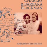 Charles & Barbara Blackman, A Decade of Art and Love