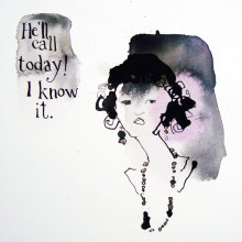 He'll call today, I know it!