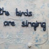 The Birds Are Singing