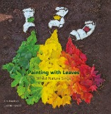 Painting with Leaves - Whilst Nature Sings.