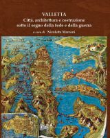 Valletta– Città, architettura e costruzione sotto il segno della fede e della guerra