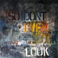 dont even, 2013, 100x100x3.6 cm, mixed media on canvas, £1100