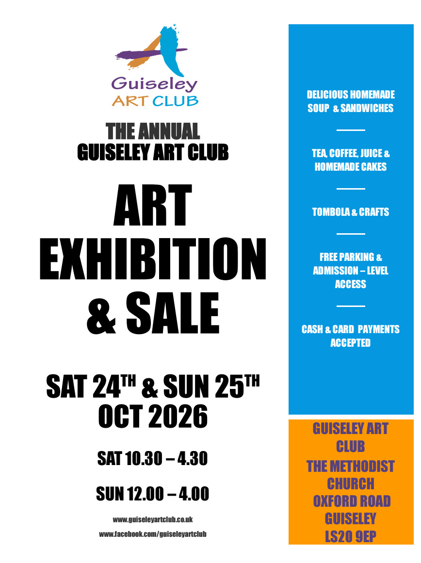 Our Annual Exhibition will take place on Saturday 24th October & Sunday 25th October 2026 at Guiseley Methodist Church. See Poster for more details. 