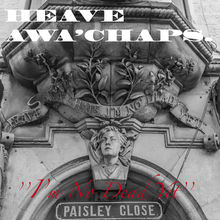 ''HEAVE AWA CHAPS I'm No Dead Yet''