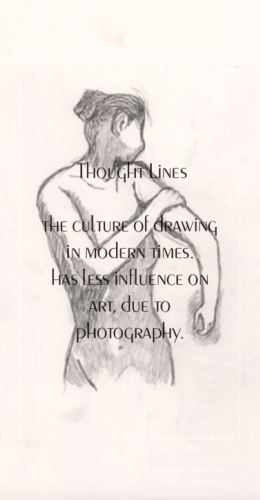Preview : 2017
The culture of drawing in modern times. Has less influence on art, due to, photography.