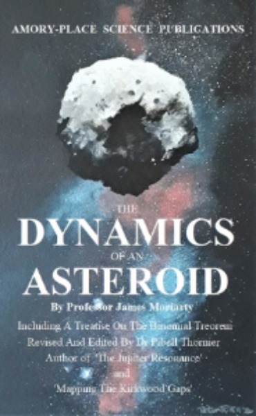 Cover design - The Dynamics Of An Asteroid by Professor James Moriarty