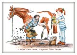 I Thought You'd be Pleased - it says here Farriers Favourite