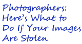 Photographers: Here’s What to Do If Your Images Are Stolen