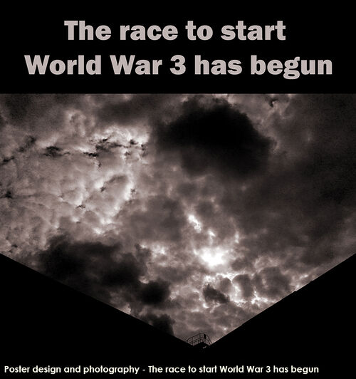 The race to start World War 3