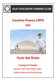 21 October
Caroline Preece LRPS
'Tools Not Rules'
