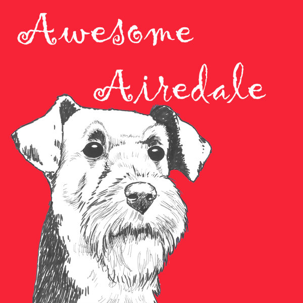 Awesome Airedale Dog Breed Print by Clare Thompson