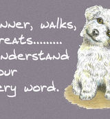 Dinner, walks, treats...I understand your evry word - Blank Card
