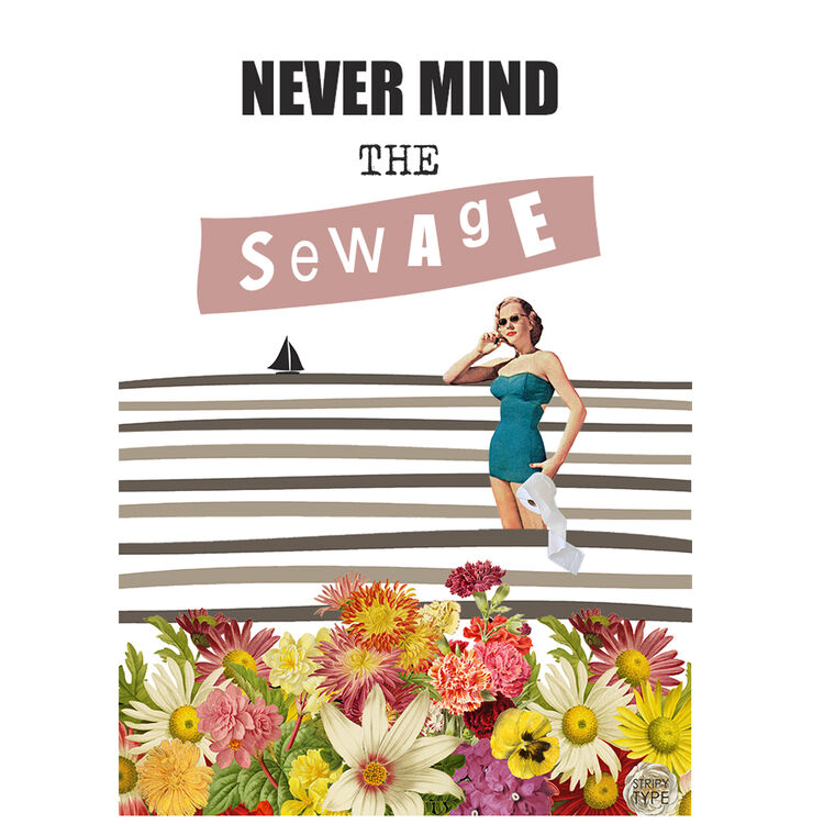 NEVER MIND THE SEWAGE