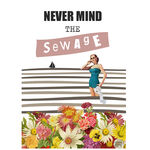 NEVER MIND THE SEWAGE