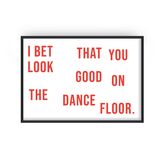 I Bet That You Look Good On the Dance Floor Home Decor Framed Art Print